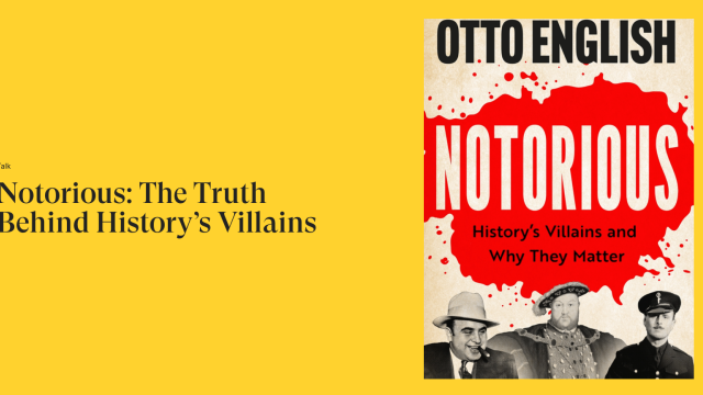 Talk: Notorious: The Truth Behind History's Villians - Chelsea History Festival