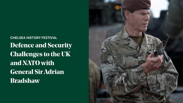 Promotional image for a Chelsea History Festival talk with General Sir Adrian Bradshaw on UK defence and NATO security challenges.