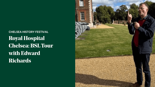 Chelsea History Festival BSL tour with Edward Richards exploring the history, architecture and traditions of the Royal Hospital Chelsea