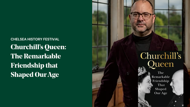 Promotional image for a Chelsea History Festival talk with author Nigel Fletcher about Churchill's Queen