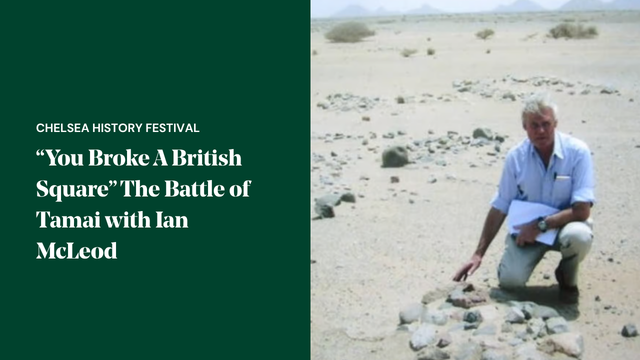 A promotional image for Chelsea History Festival featuring Ian McLeod and his event "The Battle of Tamai". 